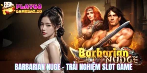Barbarin Nuge - Trải nghiệm slot game