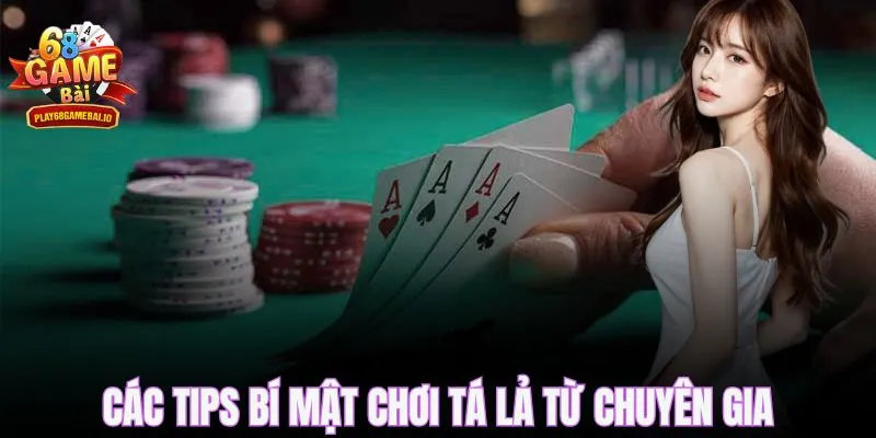 Các tips bí mật chơi tá lả từ chuyên gia