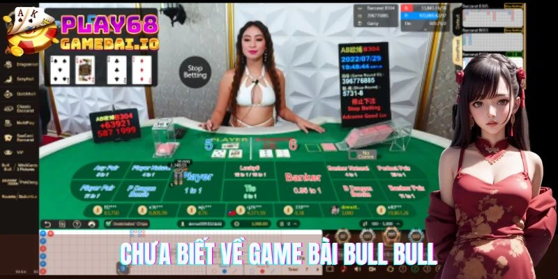 Vài thông tin mà anh em chưa biết về game bài Bull Bull