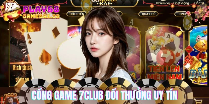 Cổng Game 7club Đổi Thưởng Uy Tín Trong Lòng Người Chơi