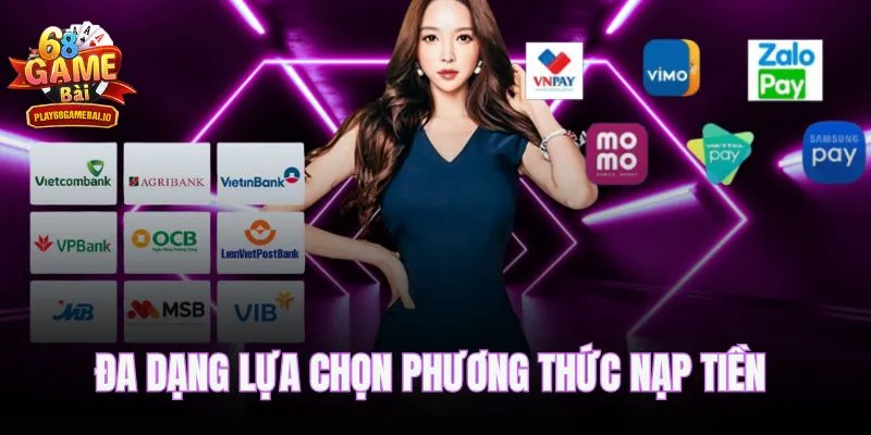 Đa dạng lựa chọn phương thức nạp tiền 68 game bài
