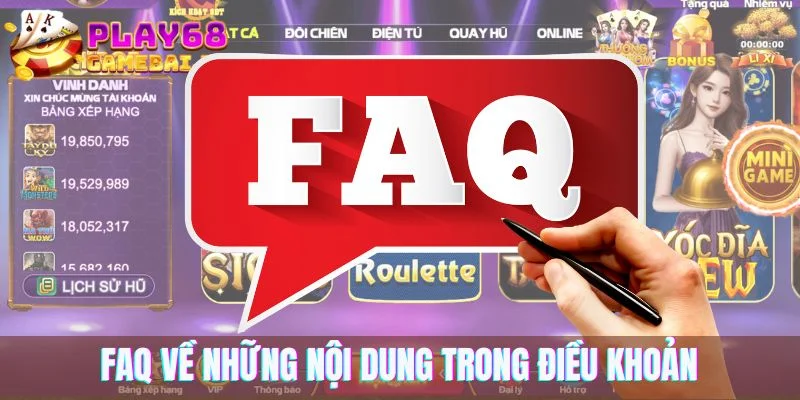 FAQ về những nội dung trong điều khoản và điều kiện