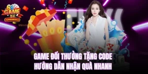 Game đổi thưởng tặng code - Hướng dẫn nhận quà nhanh chóng