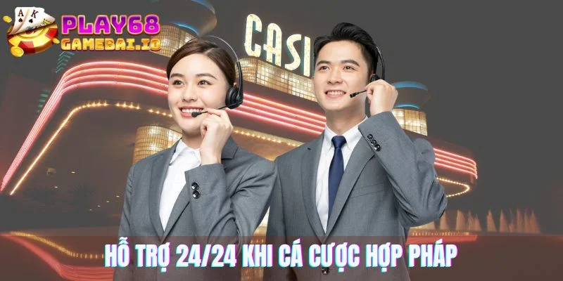 Người chơi nhận hỗ trợ 24/24 khi cá cược hợp pháp