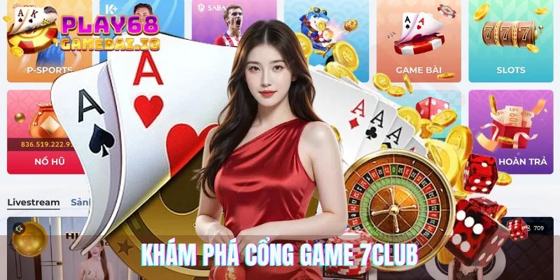 Khám phá cổng game 7club