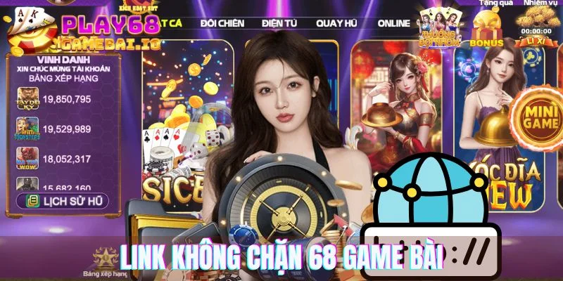 Link Không Chặn 68 Game Bài: Update Đường Dẫn Mới Nhất 2025