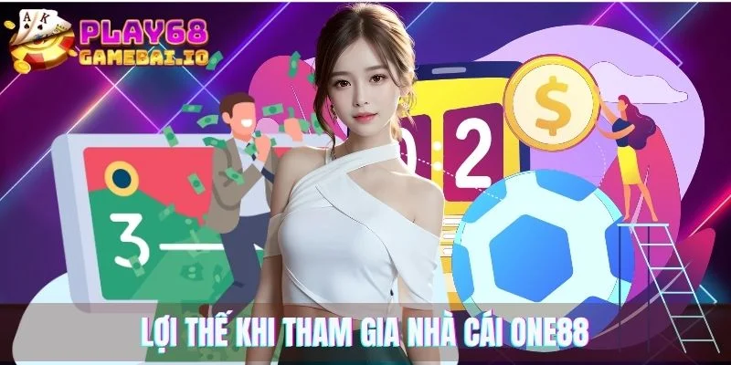 Lợi thế khi tham gia nhà cái ONE88