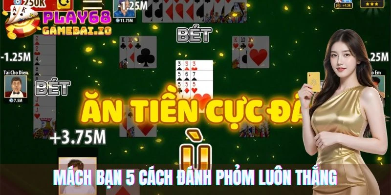 Mách bạn 5 cách đánh phỏm luôn thắng
