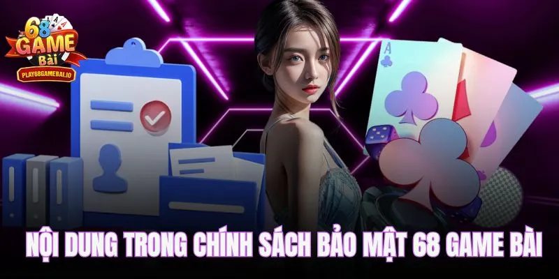 Nội dung chi tiết trong chính sách bảo mật 68 game bài