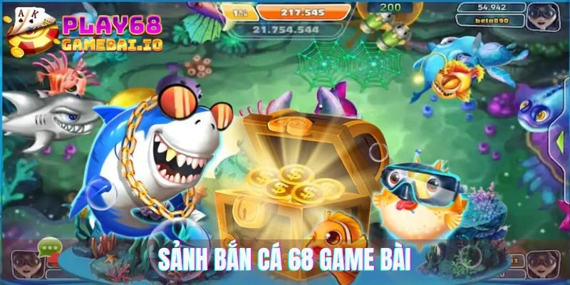 Bắn Cá 68 Game Bài – Trải Nghiệm Kho Báu Dưới Đại Dương