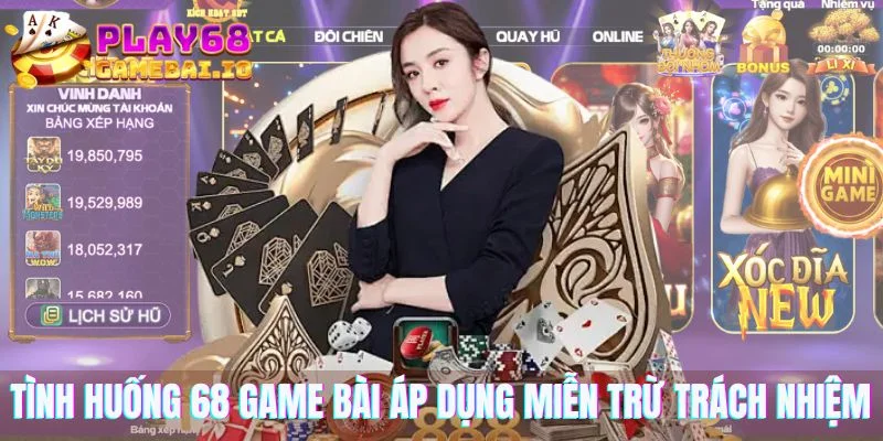 Tình huống 68 Game Bài áp dụng miễn trừ trách nhiệm