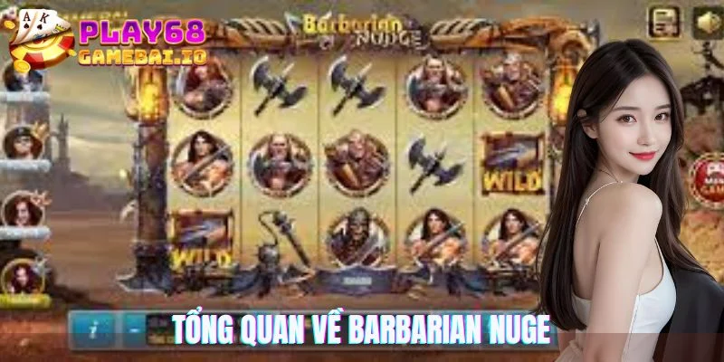 Tổng quan về Barbarian Nuge game slot