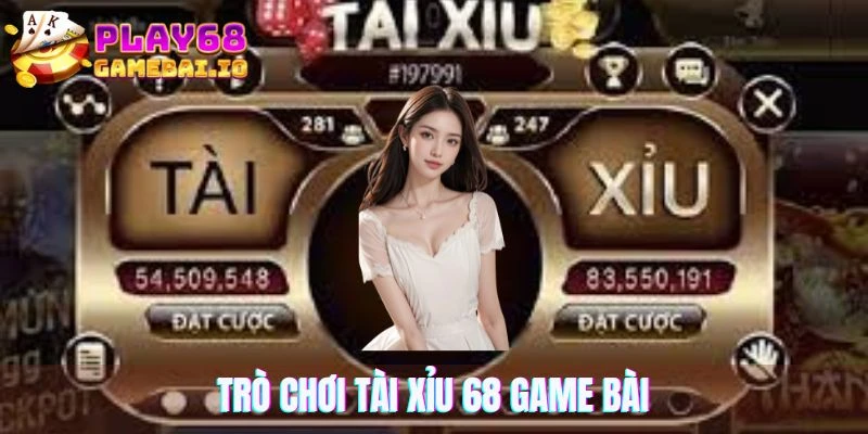 Chi tiết về trò chơi tài xỉu 68 game bài