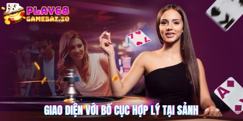 Giao diện với bố cục hợp lý tại sảnh cược