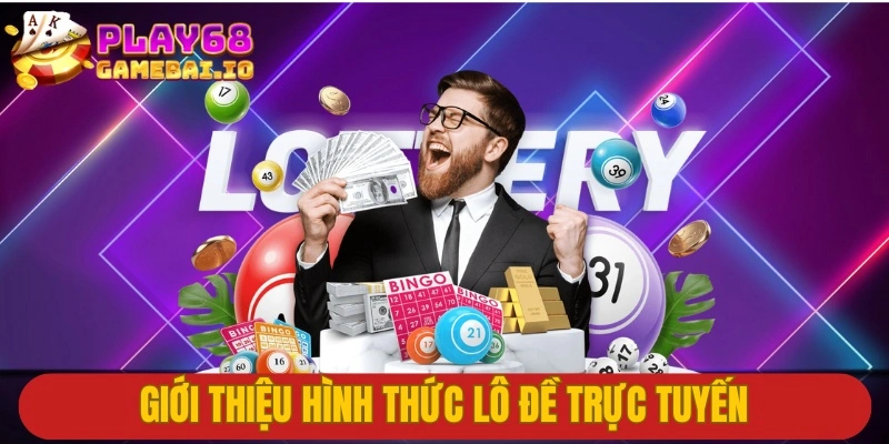 Giới thiệu hình thức lô đề trực tuyến