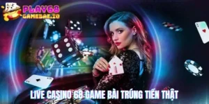 Live casino 68 game bài trúng tiền thật