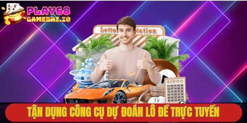 Tận dụng công cụ dự đoán lô đề trực tuyến