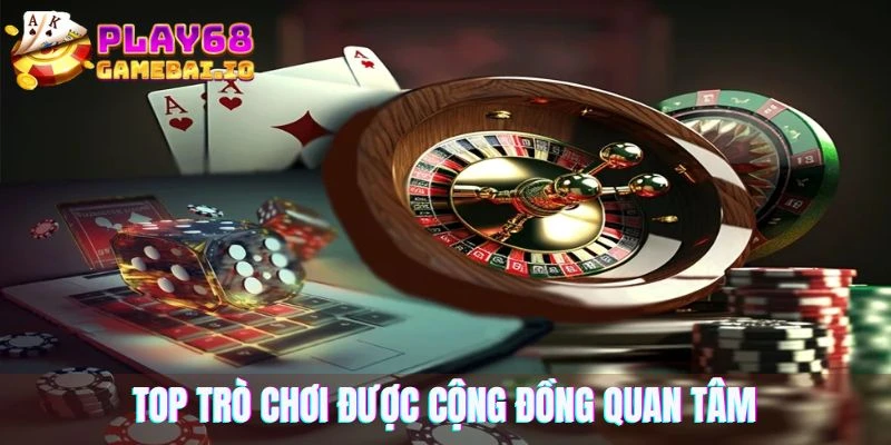 Top trò chơi được cộng đồng quan tâm